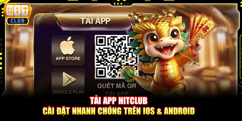 Tải app Hitclub – Cài đặt nhanh chóng trên iOS & Android